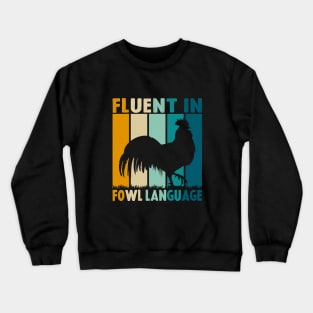 Funny Chicken Lovers Fluent In Fowl Language For Chicken Mom Crewneck Sweatshirt